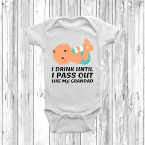 I Drink Until I Pass Out Like My Grandad Baby Grow